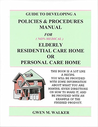 Guide to Developing a Policies & Procedure Manual for Elderly Residential or Personal Care Home