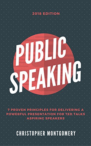 Public Speaking: 7 Proven Principles For Delivering A Powerful Presentation For TED TALKS Aspiring Speakers (Best Man Speech Nerves)