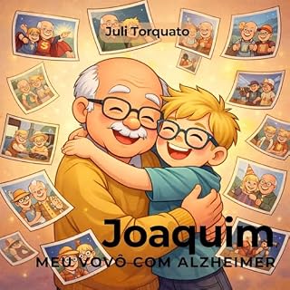 Livro Joaquim: meu vovô com Alzheimer (Conhecer é divertido Livro 7)