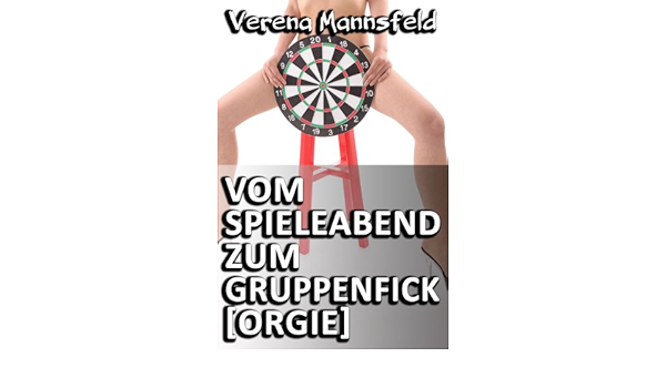 Vom Spieleabend Zum Gruppen Fick Orgie German Edition Kindle Edition By Mannsfeld Verena Literature Fiction Kindle Ebooks Amazon Com