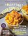 Quick and Easy Vegan Comfort Food: Over 150 Great-Tasting, Down-Home Recipes and 65 Everyday Meal Ideas―for Breakfast, Lunch, and Dinner