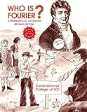 Who Is Fourier? A Mathematical Adventure 2nd Edition cover