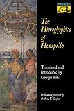 The Hieroglyphics of Horapollo by Horapollo Niliacus, George Boas