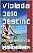 Livro Violada pelo destino:   Sexo e violência!