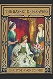 The Basket of Flowers (Illustrated) by Cristoph Von Schmid, Watson Charlton