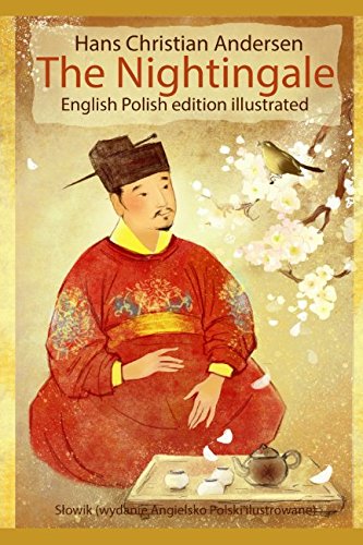 The Nightingale (English Polish edition illustrated): Słowik (wydanie Angielsko Polski ilustrowane)