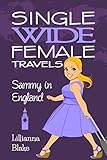 Sammy in England (Single Wide Female Travels Book 4) by Lillianna Blake