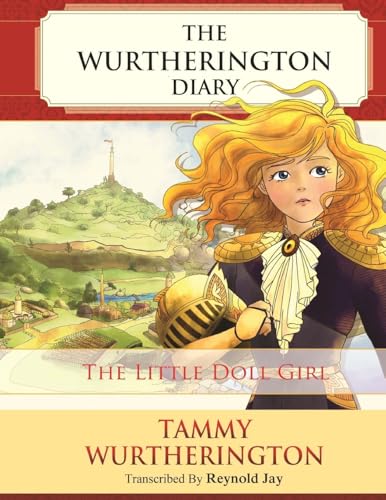The Little Doll Girl: Unabridged Color Edition (The Wurtherington Diary)