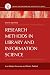Research Methods in Library and Information Science, 6th Edition (Library and Information Science Text)