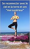 Se reconnecter avec le ciel et la terre et son