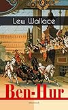 Ben-Hur (Illustrated): Historical Novel - A Tale of the Christ by Lew Wallace, W. M. Johnson