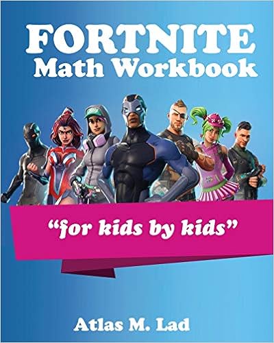 Fortnite Math Workbook Have Your Child Learn Math With A Fortnite - fortnite math workbook have your child learn math with a fortnite theme fortnite education series atlas m lad leo p lad dalton o lad