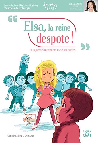Elsa, la reine despote ! : Plus jamais méchante avec les autres by 