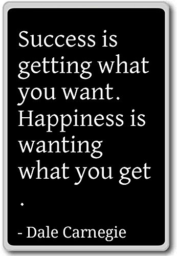 Success is getting what you want. Happiness i… – Dale Carnegie quotes fridge magnet, Black