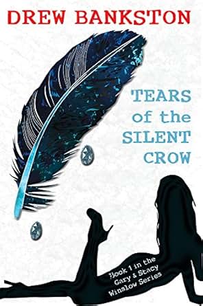 Tears Of The Silent Crow Gary And Stacy Winslow Mysteries Book 1 Kindle Edition By Drew