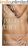 Low Carb Paleo Diet: 30 The Most Amazing Low Carb Paleo Slow Cooker Recipes For Healthy Eating And Weight Loss The Delicious Way