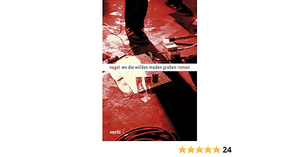 Wo Die Wilden Maden Graben Nagel 9783931555801 Amazon Com Books 