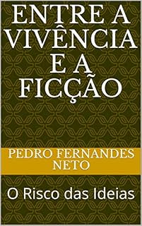 Livro Entre a Vivência e a Ficção: O Risco das Ideias