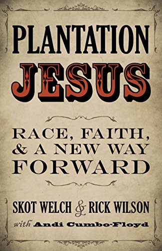 Best! Plantation Jesus: Race, Faith, and a New Way Forward KINDLE