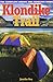 Klondike Trail: The Complete Hiking and Paddling Guide by 