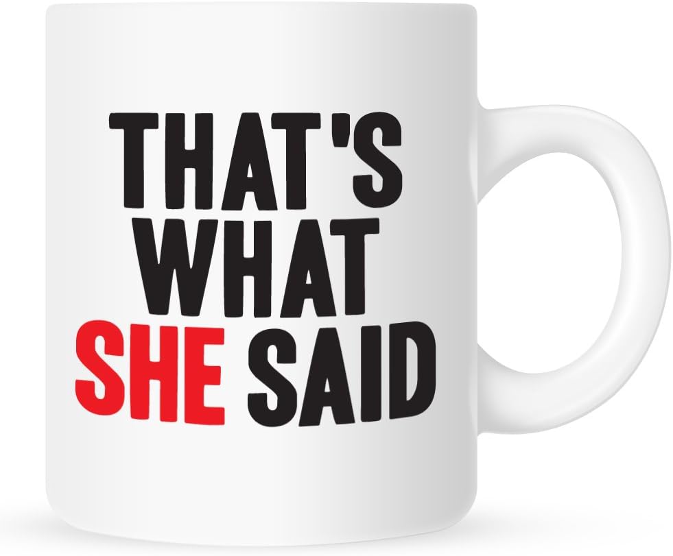 That's What She Said - Coffee Mug - 11 oz.