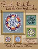Floral Medallions Exquisite Cross Stitch designs: Five Designs for Cross Stitch in Fun Geometric Sty by Tracy Warrington, StitchX