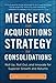 Mergers and Acquisitions Strategy for Consolidations: Roll Up, Roll Out and Innovate for Superior Growth and Returns