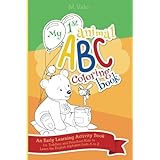 My First Animal ABC Coloring Book: An Early Learning Activity Book for Toddlers and Preschool Kids to Learn the English Alphabet Letters from A to Z