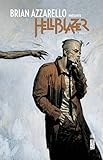 Brian Azzarello présente Hellblazer - Tome 1 (Brian Azzarello présente Hellb (1)) (French Edition) by 