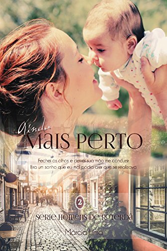 Ainda Mais Perto (Homens de Roterdã Livro 2) (Portuguese Edition)