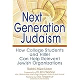 Next Generation Judaism: How College Students and Hillel Can Help Reinvent Jewish Organizations