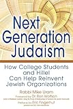 Next Generation Judaism: How College Students and Hillel Can Help Reinvent Jewish Organizations by 