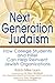Next Generation Judaism: How College Students and Hillel Can Help Reinvent Jewish Organizations by 