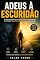 Livro ADEUS À ESCURIDÃO: O GUIA DEFINITIVO PARA ENTENDER, ENFRENTAR E SUPERAR A DEPRESSÃO NO MUNDO MODERNO