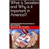 What is Socialism and Why is it Important in America?: Exploring Socialism from Karl Marx to Bernie Sanders