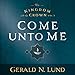 Come Unto Me: The Kingdom and the Crown, Book 2 by 