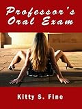 Professor’s Oral Exam: College Sex - Teacher Sex Erotic Story (College Sex and Sorority Sluts Book 1)