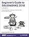 Beginner's Guide to SOLIDWORKS 2018 - Level I by Alejandro Reyes