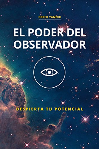 READ El Poder del Observador: Despierta tu potencial (Spanish Edition) [T.X.T]