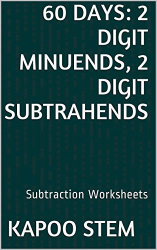 60 Subtraction Worksheets with 2-Digit Minuends, 2-Digit Subtrahends: Math Practice Workbook (60 Days Math Subtraction Series)