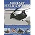 The World Encyclopedia of Military Helicopters: Featuring over 80 helicopters with 500 historical and modern photographs