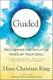 Guided: Reclaiming the Intuitive Voice of Your Soul by Hans Christian King, Michael Bernard Beckwith