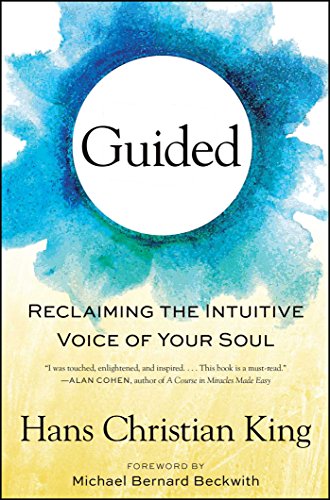 Guided: Reclaiming the Intuitive Voice of Your Soul by Hans Christian King