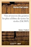 Image de Vies Et Oeuvres Des Peintres Les Plus Celebres de Toutes Les Ecoles. Vol. 1, Part. 2 (Arts) (French Edition)