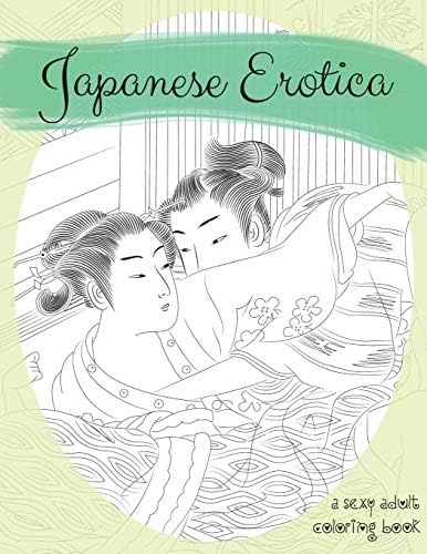 Japanese Erotica: A Sexy Adult Coloring Book