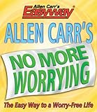 Allen Carr's No More Worrying