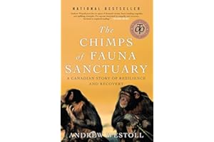 The Chimps of Fauna Sanctuary: A Canadian Story of Resilience and Recovery