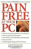 Pain Free at Your PC: Using a Computer Doesn't Have to Hurt cover