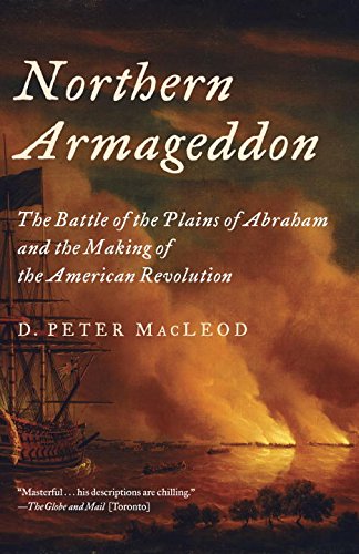 Northern Armageddon The Battle Of The Plains Of Abraham