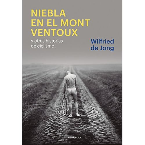 NIEBLA EN EL MONT VENTOUX: y otras historias de ciclismo
